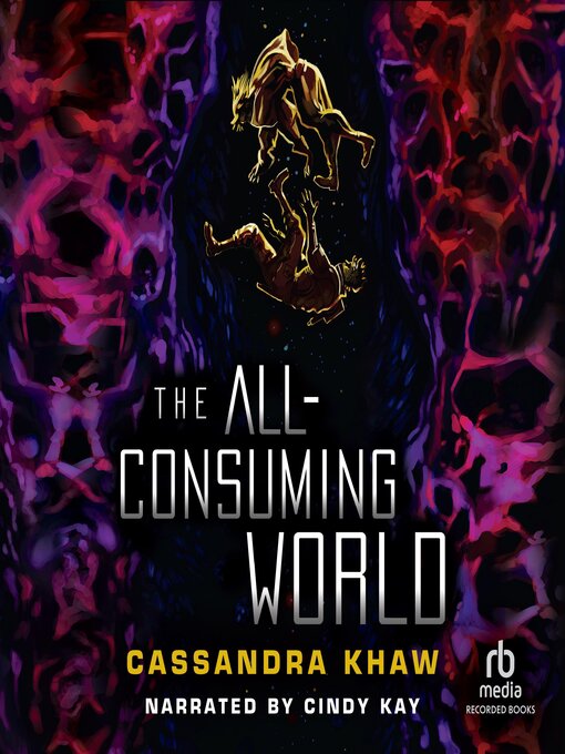 Title details for The All-Consuming World by Cassandra Khaw - Available